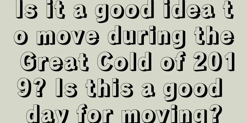 Is it a good idea to move during the Great Cold of 2019? Is this a good day for moving?