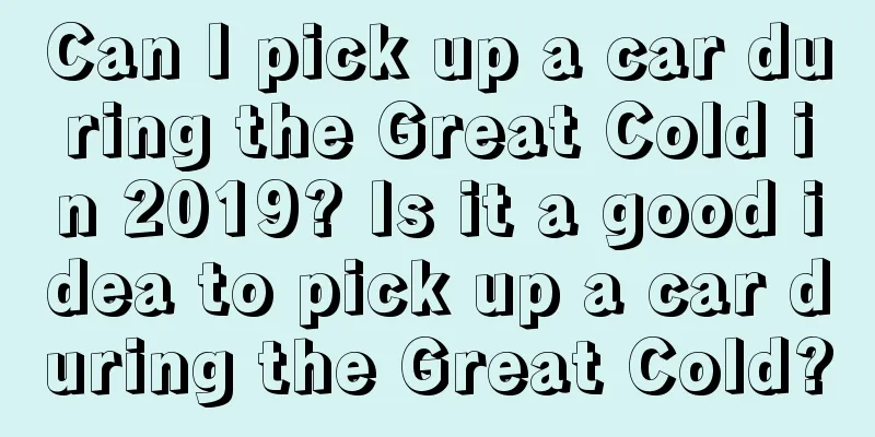 Can I pick up a car during the Great Cold in 2019? Is it a good idea to pick up a car during the Great Cold?