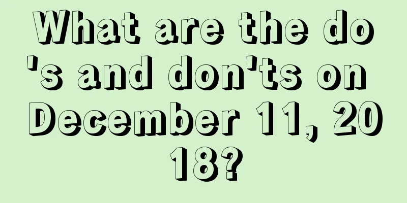 What are the do's and don'ts on December 11, 2018?
