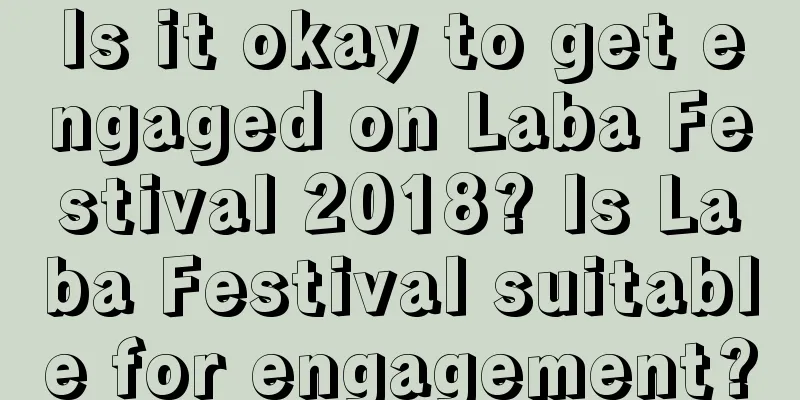 Is it okay to get engaged on Laba Festival 2018? Is Laba Festival suitable for engagement?