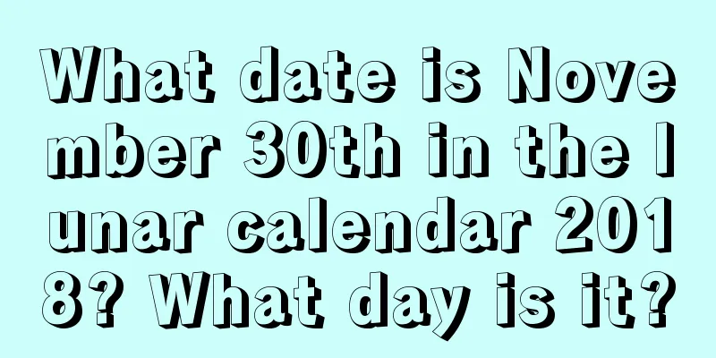 What date is November 30th in the lunar calendar 2018? What day is it?