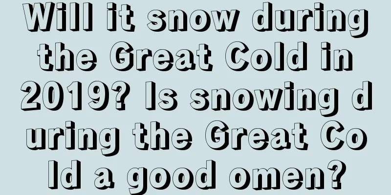 Will it snow during the Great Cold in 2019? Is snowing during the Great Cold a good omen?