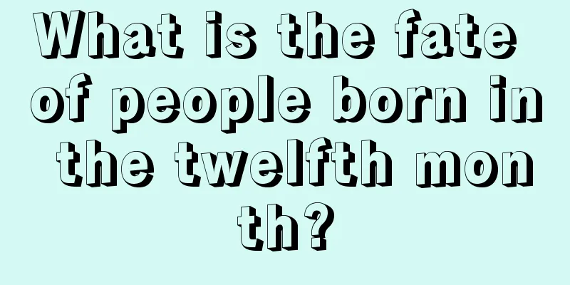 What is the fate of people born in the twelfth month?
