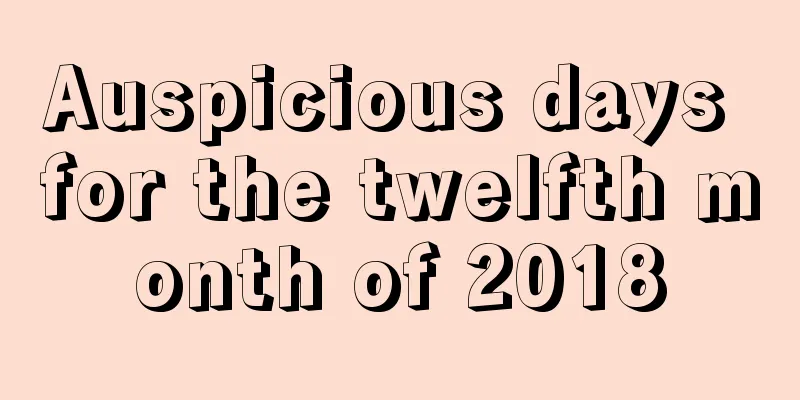 Auspicious days for the twelfth month of 2018