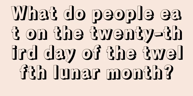 What do people eat on the twenty-third day of the twelfth lunar month?