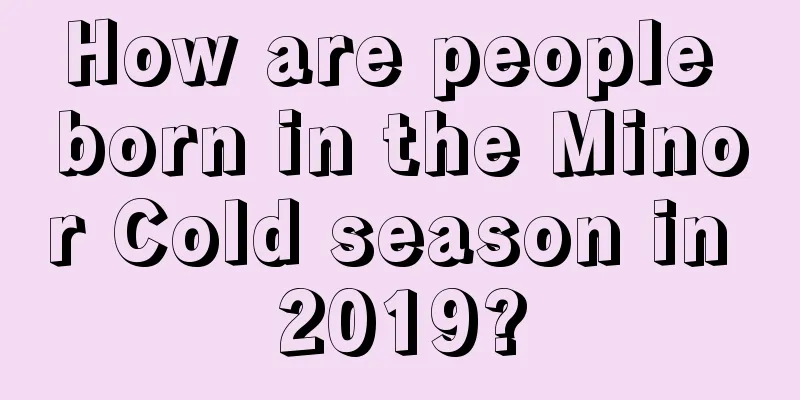 How are people born in the Minor Cold season in 2019?