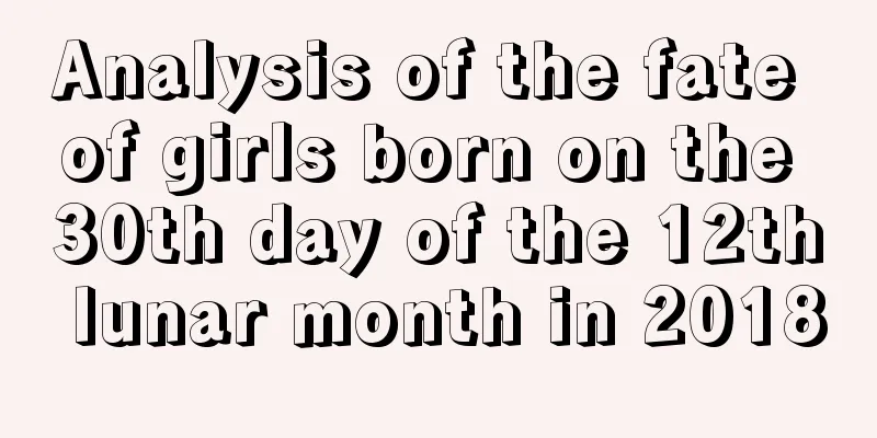 Analysis of the fate of girls born on the 30th day of the 12th lunar month in 2018