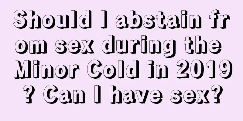 Should I abstain from sex during the Minor Cold in 2019? Can I have sex?