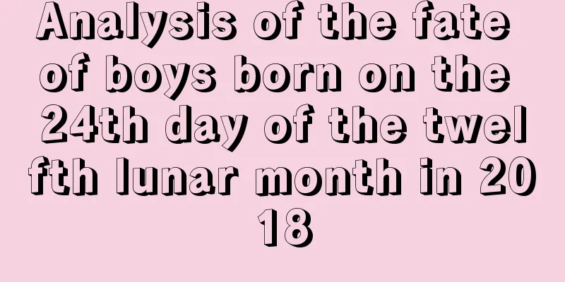 Analysis of the fate of boys born on the 24th day of the twelfth lunar month in 2018