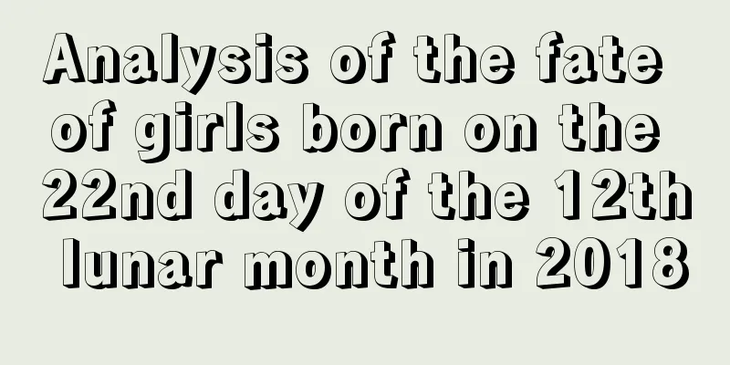 Analysis of the fate of girls born on the 22nd day of the 12th lunar month in 2018