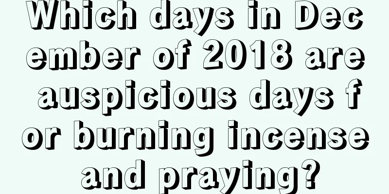 Which days in December of 2018 are auspicious days for burning incense and praying?