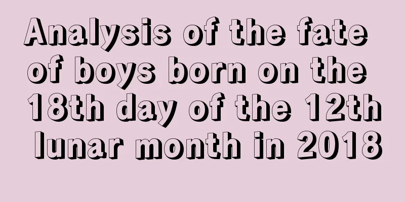 Analysis of the fate of boys born on the 18th day of the 12th lunar month in 2018