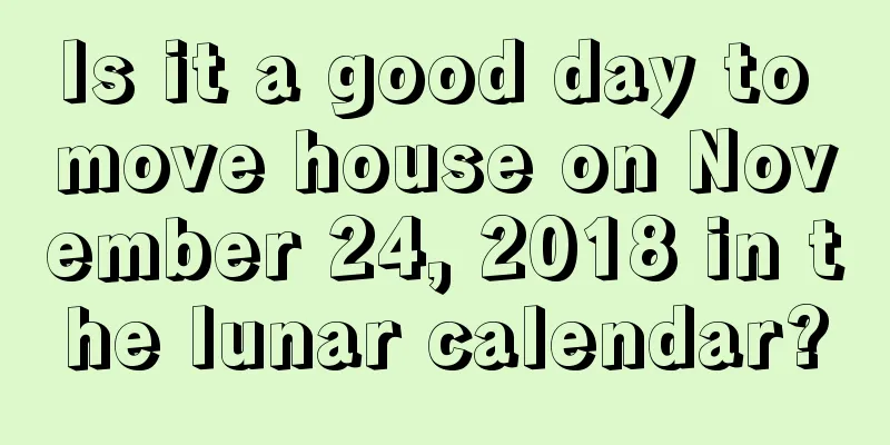 Is it a good day to move house on November 24, 2018 in the lunar calendar?