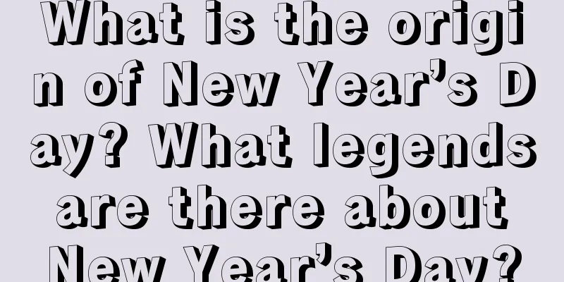 What is the origin of New Year’s Day? What legends are there about New Year’s Day?
