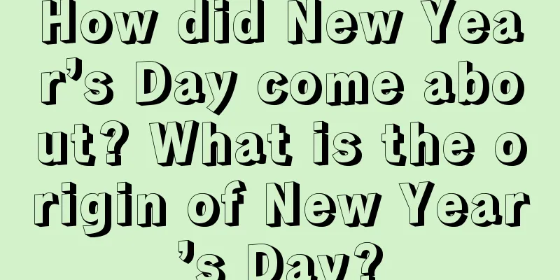 How did New Year’s Day come about? What is the origin of New Year’s Day?