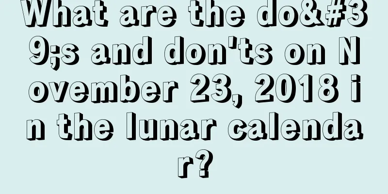 What are the do's and don'ts on November 23, 2018 in the lunar calendar?