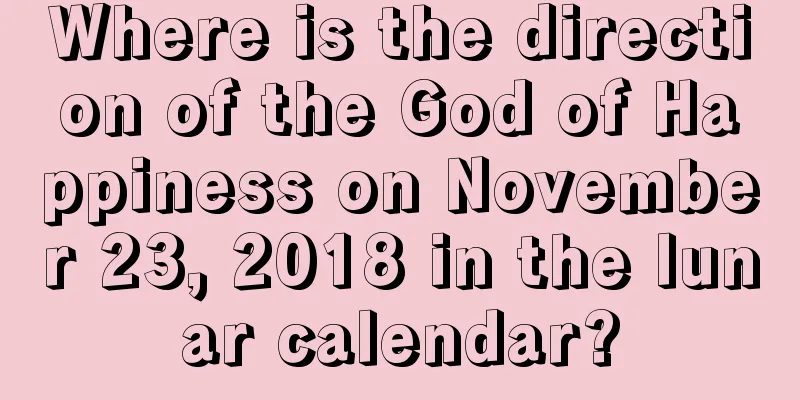 Where is the direction of the God of Happiness on November 23, 2018 in the lunar calendar?