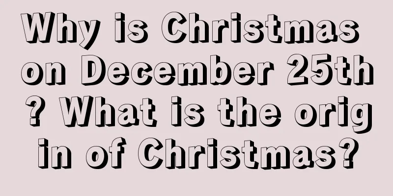Why is Christmas on December 25th? What is the origin of Christmas?