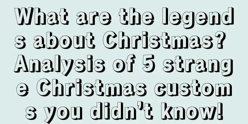 What are the legends about Christmas? Analysis of 5 strange Christmas customs you didn’t know!