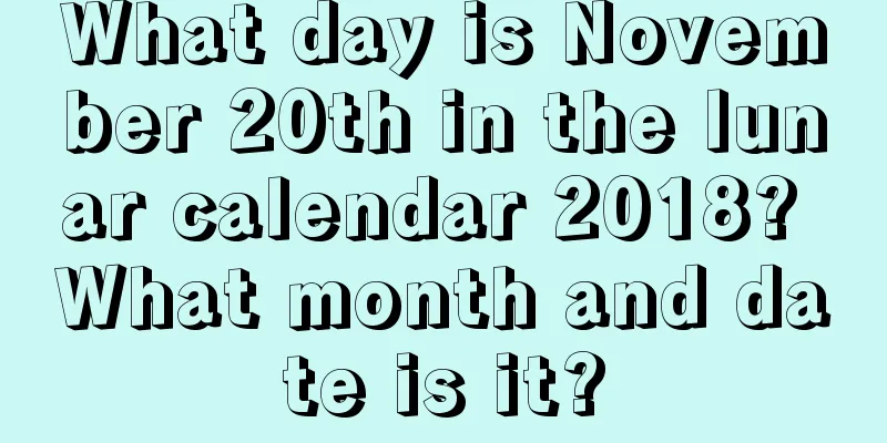 What day is November 20th in the lunar calendar 2018? What month and date is it?
