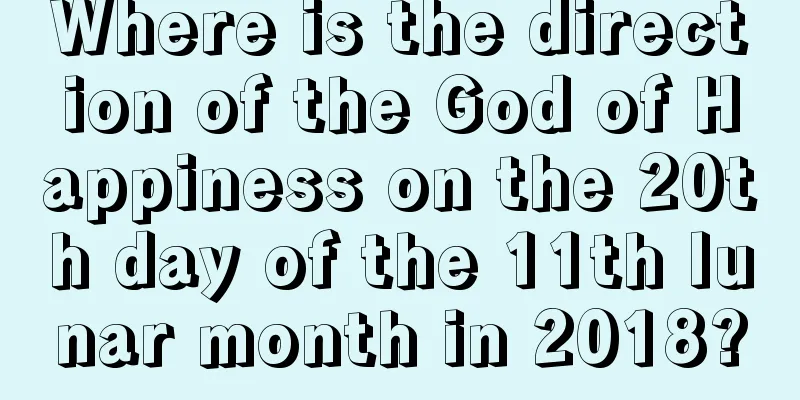 Where is the direction of the God of Happiness on the 20th day of the 11th lunar month in 2018?