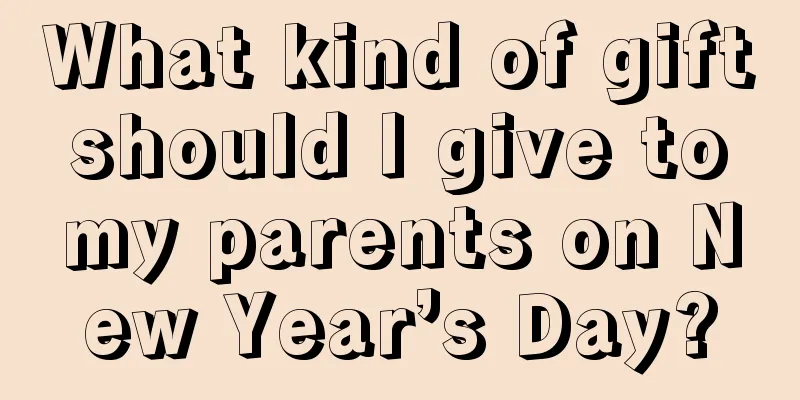 What kind of gift should I give to my parents on New Year’s Day?