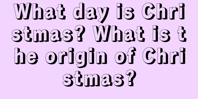 What day is Christmas? What is the origin of Christmas?