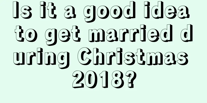 Is it a good idea to get married during Christmas 2018?
