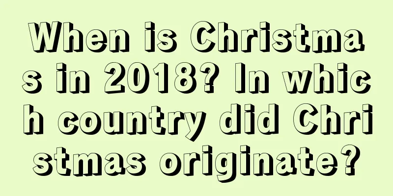 When is Christmas in 2018? In which country did Christmas originate?