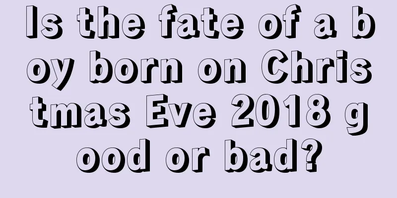 Is the fate of a boy born on Christmas Eve 2018 good or bad?