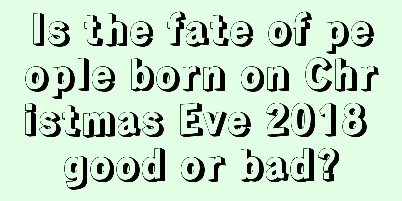 Is the fate of people born on Christmas Eve 2018 good or bad?