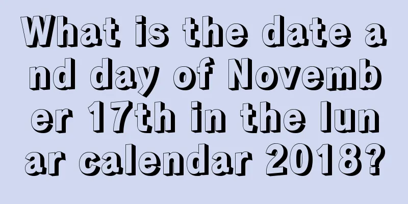 What is the date and day of November 17th in the lunar calendar 2018?