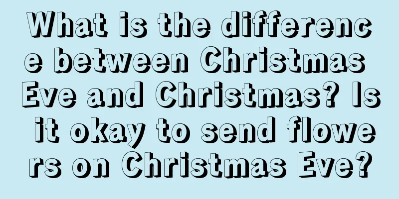 What is the difference between Christmas Eve and Christmas? Is it okay to send flowers on Christmas Eve?