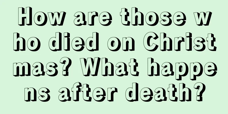 How are those who died on Christmas? What happens after death?