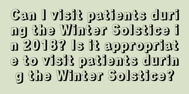 Can I visit patients during the Winter Solstice in 2018? Is it appropriate to visit patients during the Winter Solstice?