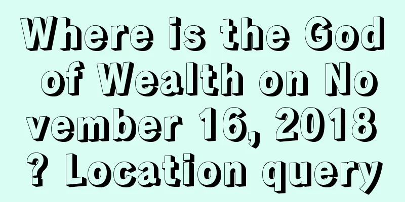 Where is the God of Wealth on November 16, 2018? Location query