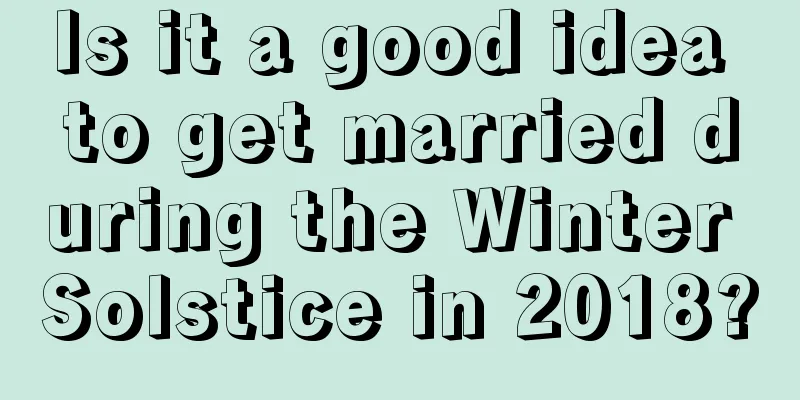 Is it a good idea to get married during the Winter Solstice in 2018?