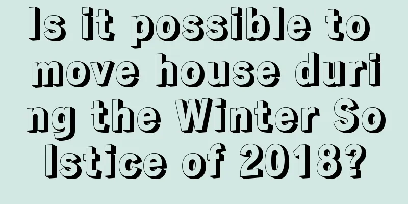 Is it possible to move house during the Winter Solstice of 2018?