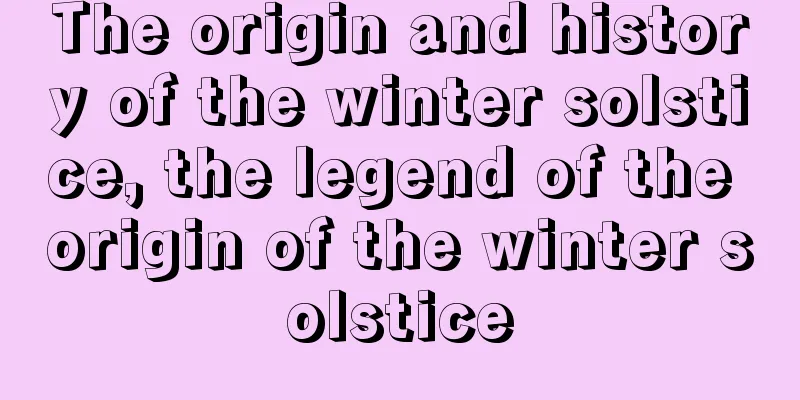 The origin and history of the winter solstice, the legend of the origin of the winter solstice