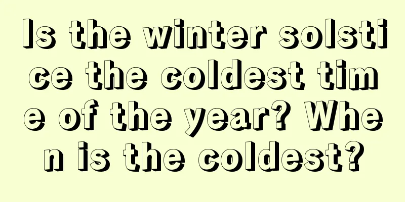 Is the winter solstice the coldest time of the year? When is the coldest?