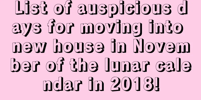 List of auspicious days for moving into new house in November of the lunar calendar in 2018!