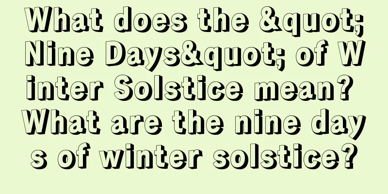 What does the "Nine Days" of Winter Solstice mean? What are the nine days of winter solstice?