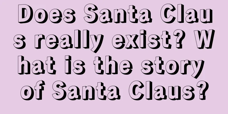 Does Santa Claus really exist? What is the story of Santa Claus?