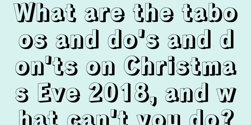 What are the taboos and do's and don'ts on Christmas Eve 2018, and what can't you do?