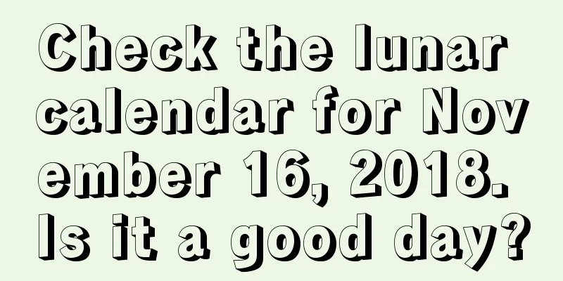 Check the lunar calendar for November 16, 2018. Is it a good day?