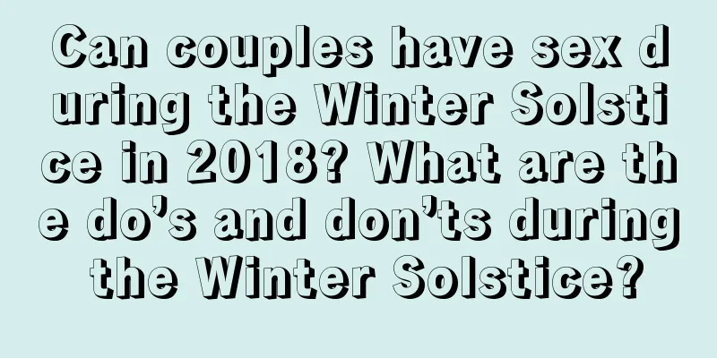 Can couples have sex during the Winter Solstice in 2018? What are the do’s and don’ts during the Winter Solstice?