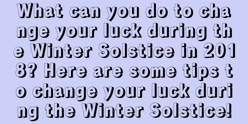 What can you do to change your luck during the Winter Solstice in 2018? Here are some tips to change your luck during the Winter Solstice!