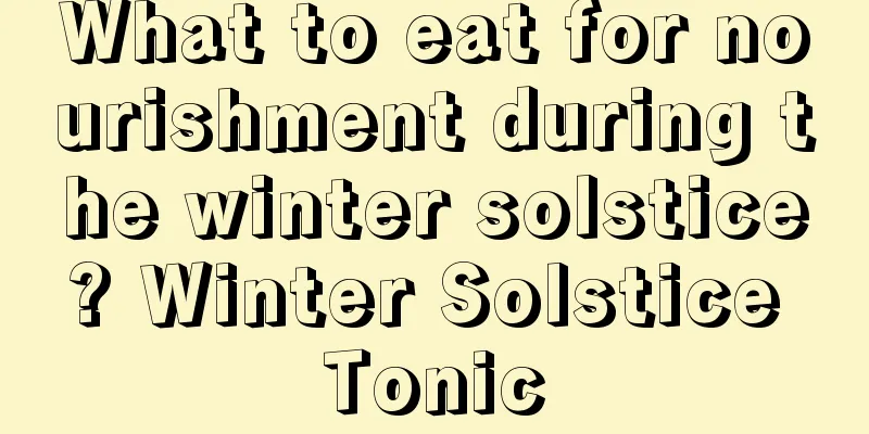 What to eat for nourishment during the winter solstice? Winter Solstice Tonic