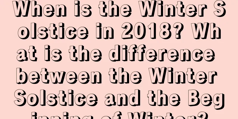 When is the Winter Solstice in 2018? What is the difference between the Winter Solstice and the Beginning of Winter?