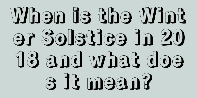 When is the Winter Solstice in 2018 and what does it mean?